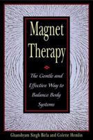 Magnet Therapy: The Gentle and Effective Way to Balance Body Systems 0892818417 Book Cover