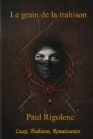 Le grain de la trahison B0GPLZVVDQ Book Cover