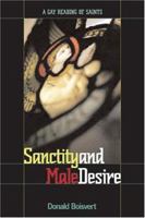 Sanctity And Male Desire: A Gay Reading Of Saints 0829815236 Book Cover