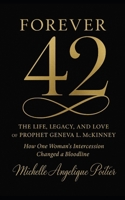 Forever 42: The Life, Legacy & Love of Prophet Geneva L. McKinney: How One Woman's Intercession Changed a Bloodline B0FL2PFS15 Book Cover