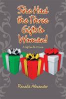 She Had the Three Gifts to Woman!: A Gift Can Be a Curse 1524653241 Book Cover