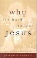 Why It's Hard to Love Jesus 0802410928 Book Cover
