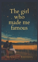 The Girl who made me famous B0HKCCVFJN Book Cover