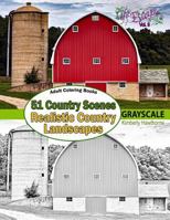 Adult Coloring Books: 51 Country Scenes in Grayscale: Rustic Country Landscapes with Country Homes, Barns, Farms, Farm Animals, Tractors, Wagons, Cottages, Windmills and More 1540812766 Book Cover