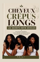 Cheveux Crépus Longs : Les Secrets Enfin Dévoilés: Ce n'est pas ta génétique, c'est la méthode ayurvédique 90 jours qui te donnera de vrais résultats ... personnalisée 4A, 4B, 4C (French Edition) B0H7QR24ZD Book Cover