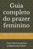 Guia completo do prazer feminino: Tudo sobre os pontos erógenos da mulher (Portuguese Edition) B0CQYQ8BMQ Book Cover