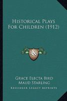 Historical Plays For Children 116467109X Book Cover