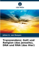 Transzendenz: Gott und Religion (das Jenseits), DNA und RNA (das Hier) 620416421X Book Cover