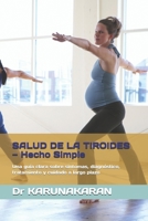 SALUD DE LA TIROIDES — Hecho Simple: Una guía clara sobre síntomas, diagnóstico, tratamiento y cuidado a largo plazo (Salud Hecha Simple) (Spanish Edition) B0GTYM85WL Book Cover