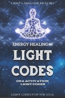Energy Healing and Light Codes B09B4GGNGR Book Cover