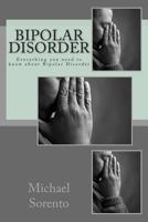 Bipolar Disorder: Everything You Need to Know about Bipolar Disorder 1479223336 Book Cover