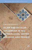 Islam and Secular Citizenship in the Netherlands, United Kingdom, and France 1137576081 Book Cover