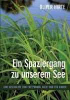 Ein Spaziergang zu unserem See: Eine Geschichte zum Entspannen, nicht nur für Kinder 3833496622 Book Cover