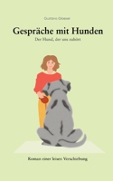 Gespräche mit Hunden: Der Hund, der uns zuhört (German Edition) 3696380458 Book Cover