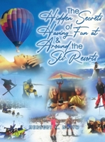 The Hidden Secrets and Treasures of Having Fun on and Around the Ski Resorts 195944977X Book Cover