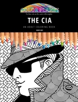 The CIA: AN ADULT COLORING BOOK: An Awesome CIA Adult Coloring Book - Great Gift Idea B09CGBNJZC Book Cover