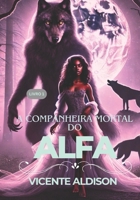 A companheira mortal do Alfa (Portuguese Edition) B0DZJ69S92 Book Cover