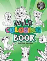 Wild coloring book: Awesome animals, Great gift for kids ages 4-8 by Lulosaurio B08DT1FPMH Book Cover