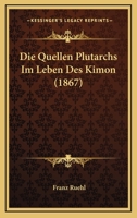 Die Quellen Plutarchs Im Leben Des Kimon .. 1148580530 Book Cover