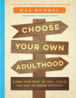 Choose Your Own Adulthood: A Small Book about the Small Choices that Make the Biggest Difference 1626343527 Book Cover