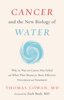 Cancer and the New Biology of Water 1603588817 Book Cover