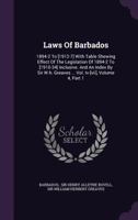 Laws Of Barbados: 1894-2 To [1912-7] With Table Shewing Effect Of The Legislation Of 1894-2 To [1910-34] Inclusive. And An Index By Sir W.h. Greaves ... Vol. Iv-[vii], Volume 4, Part 1... 127698328X Book Cover