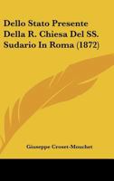 Dello Stato Presente Della R. Chiesa Del SS. Sudario In Roma (1872) 1148374345 Book Cover
