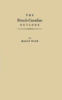 THE FRENCH-CANADIAN OUTLOOK a Brief Account of the Unknown North Americans 0313234965 Book Cover