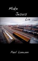 Make Jesus Lie 1475236875 Book Cover