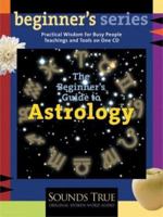 The Beginner's Guide to Astrology: A Practical Introduction to the Planets, Houses, and Signs of the Zodiac (The Beginner's Guides) 1591791103 Book Cover