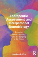 Therapeutic Assessment and Interpersonal Neurobiology: Empathy, Intersubjectivity, and the Longing to be Known 1032990910 Book Cover
