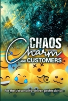Chaos, Charm, and Customers: A Survival Guide for the Personality-driven Professional: A Survival Guide for the Personality-driven Professional B0FSVVRJP9 Book Cover