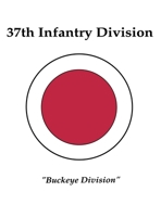 37th Infantry Division: Buckeye Division 1681622904 Book Cover