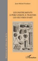 Les instruments à percussion à travers les oeuvres d’art (Histoires Et Idées Des Arts) (French Edition) 2336541718 Book Cover