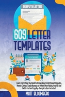 609 Letter Templates: Learn Everything You Need To Know About Credit Report Disputes, How to Contact Credit Bureaus to Defend Your Rights, And Fix Bad Debts Fast and Legally - Sample Letters Included B095Q6KR3M Book Cover