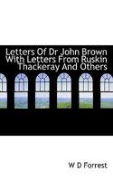 Letters Of Dr John Brown With Letters From Ruskin Thackeray And Others 1117112624 Book Cover