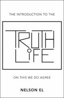 The Introduction to the Truth of Life: On This We Do Agree 1524657522 Book Cover