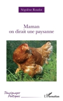 Maman on dirait une paysanne (Témoignages Poétiques) (French Edition) 2336498197 Book Cover