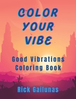 Color Your Vibe: Good Vibrations Coloring Book 131223847X Book Cover