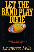 Let the Band Play Dixie 0385234678 Book Cover