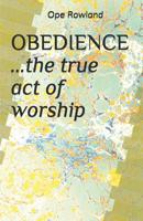 OBEDIENCE ...the true act of worship 109882329X Book Cover