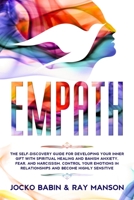 Empath: The Self-Discovery Guide for Developing Your Inner Gift with Spiritual Healing and Banish Anxiety, Fear, and Narcissis B084DH5CBF Book Cover