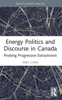 Energy Politics and Discourse in Canada: Probing Progressive Extractivism 103239630X Book Cover