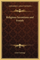 Religious Inventions and Frauds 0766130096 Book Cover