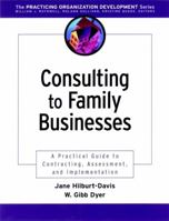 Consulting to Family Businesses: Contracting, Assessment, and Implementation (Organizational Development) 078796249X Book Cover