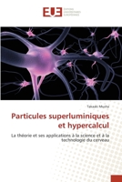 Particules superluminiques et hypercalcul: La théorie et ses applications à la science et à la technologie du cerveau (French Edition) 613956946X Book Cover
