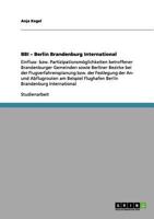 BBI - Berlin Brandenburg International: Einfluss- bzw. Partizipationsmglichkeiten betroffener Brandenburger Gemeinden sowie Berliner Bezirke bei der Flugverfahrensplanung bzw. der Festlegung der An-  3656054223 Book Cover