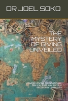 THE MYSTERY OF GIVING UNVEILED: COMPREHENSIVE FOUNDATIONAL BIBLICAL SURE WAY TO TRUE PROSPERITY UNMASKED B08KTS322G Book Cover