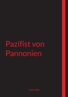 Pazifist von Pannonien (German Edition) 3769378059 Book Cover