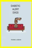 Diabetic Alert Dogs: Training logbook for dog owners and trainers. DADs job is to alert their handler to dangerous or potentially deadly blood sugar highs and lows. Track & plan their training, health B084DG1BQP Book Cover